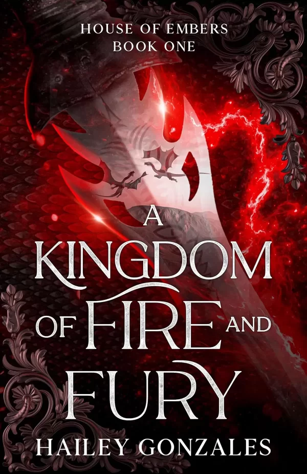 A Kingdom of Fire and Fury (House of Embers #1) by Hailey Gonzales