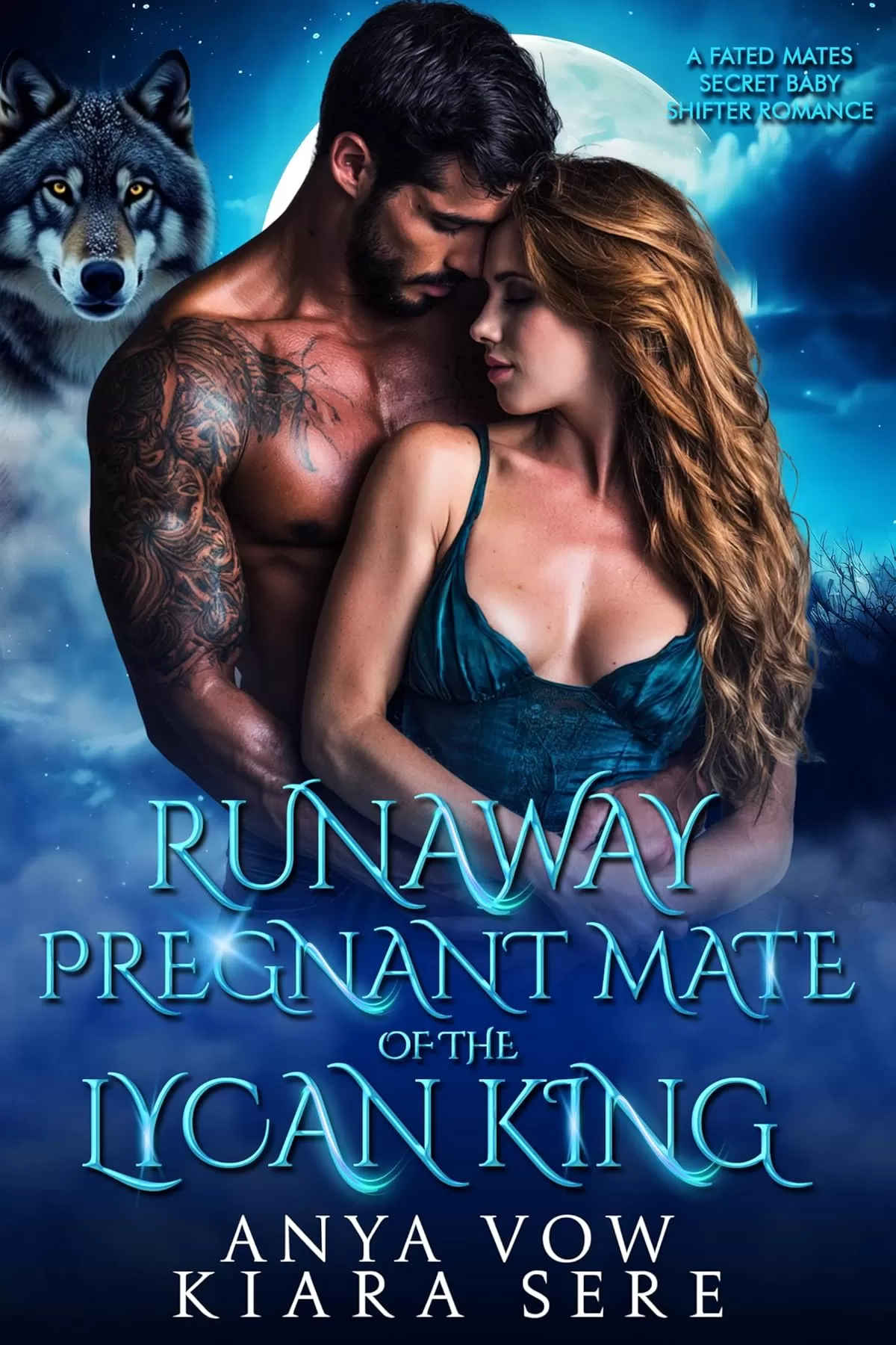 Runaway Pregnant Mate of the Lycan King: A Fated Mates Secret Baby Shifter Romance (Forbidden Alpha Kings #97) by Kiara Sere, Anya Vow