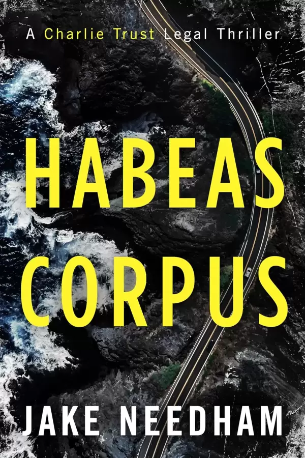 Habeas Corpus (The Charlie Trust legal thrillers #1) by Jake Needham