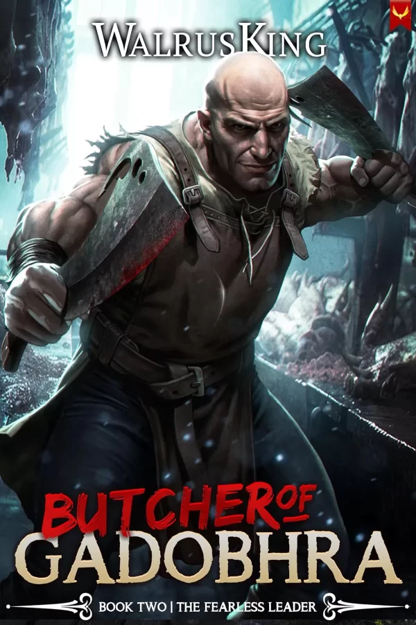 Rise of the Fearless Leader: A LitRPG Adventure (Butcher of Gadobhra #2) by Walrus King
