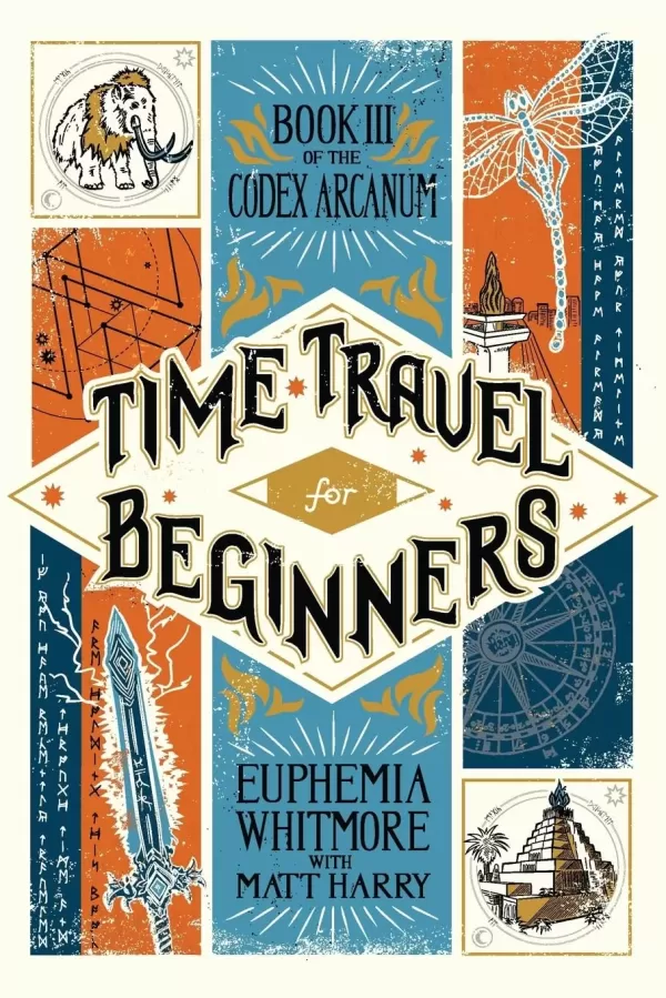 Time Travel for Beginners: Book III of the Codex Arcanum (Codex Arcanum #3) by Matt Harry