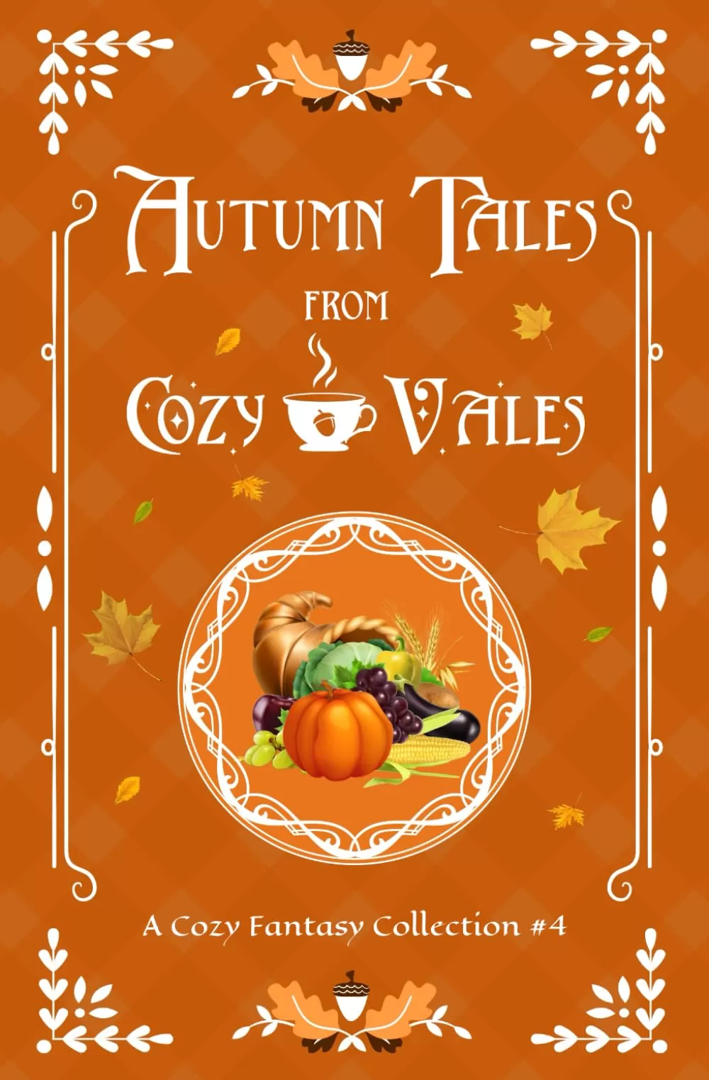 Autumn Tales From Cozy Vales: A Cozy Fantasy Collection (Cozy Vales Collection #4) by Selina J. Eckert, Phillip Sanderson, Rebecca Buchanan