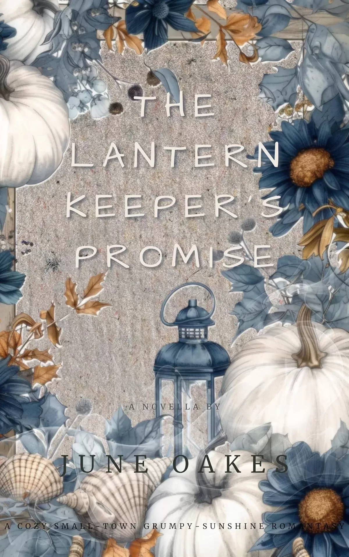 The Lantern Keeper’s Promise: A Cozy Small-Town Grumpy-Sunshine Romantasy (Whimsical Autumn Stories) by June Oakes