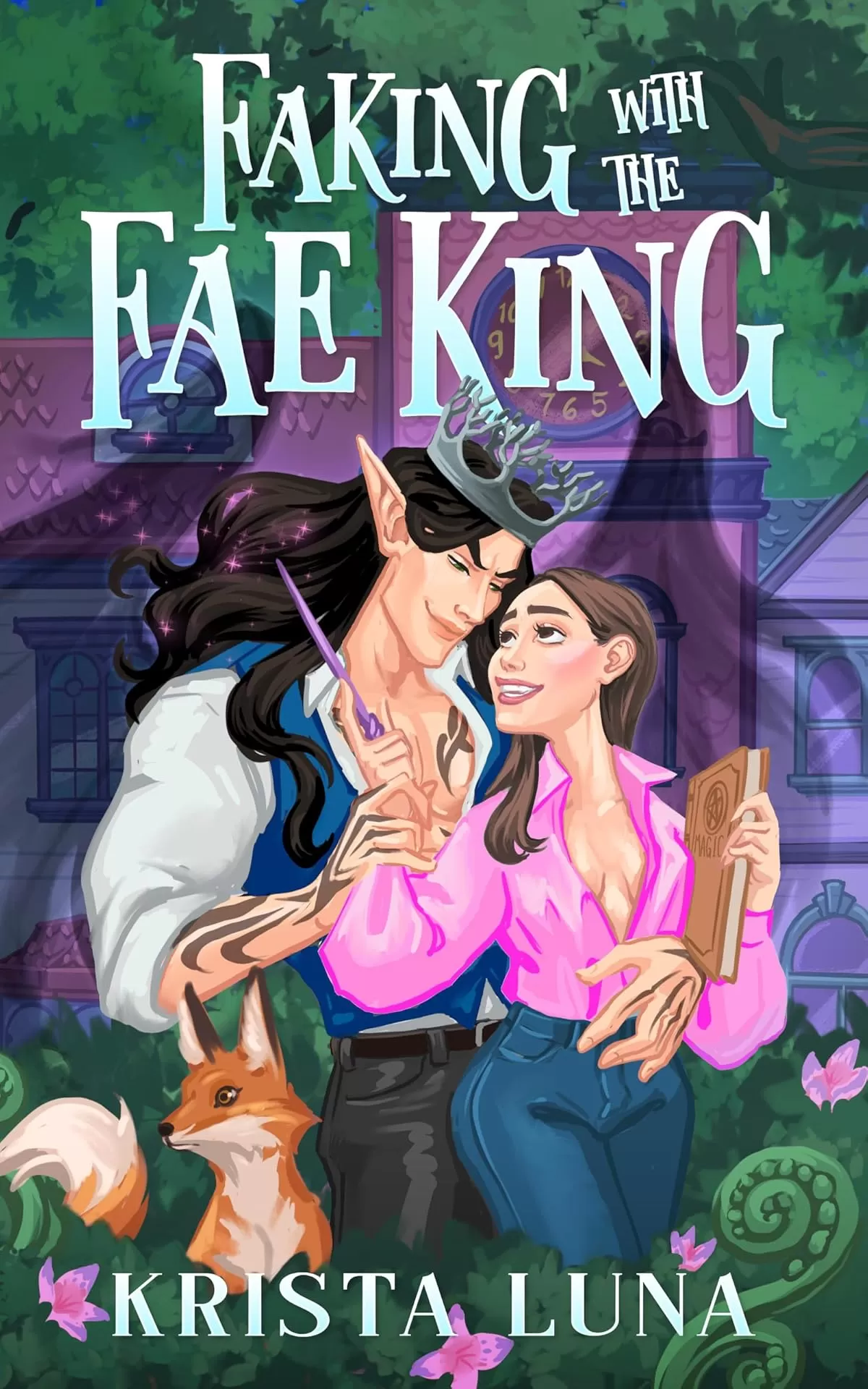Faking with the Fae King: A Cozy Fantasy Romance (Ferndale Falls Forever #1) by Krista Luna