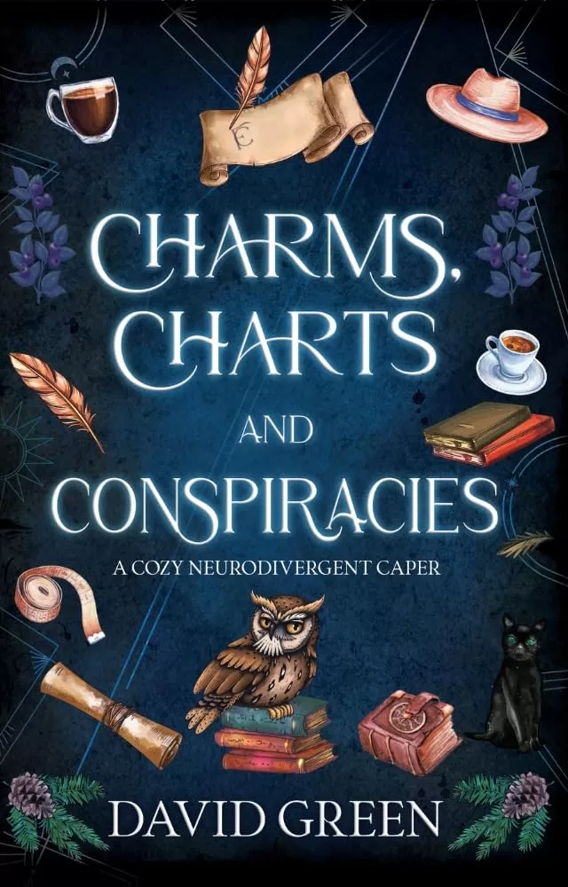 Charms, Charts, and Conspiracies: A Cozy Neurodivergent Caper (Greton's Marvellous Maps #2) by David Green