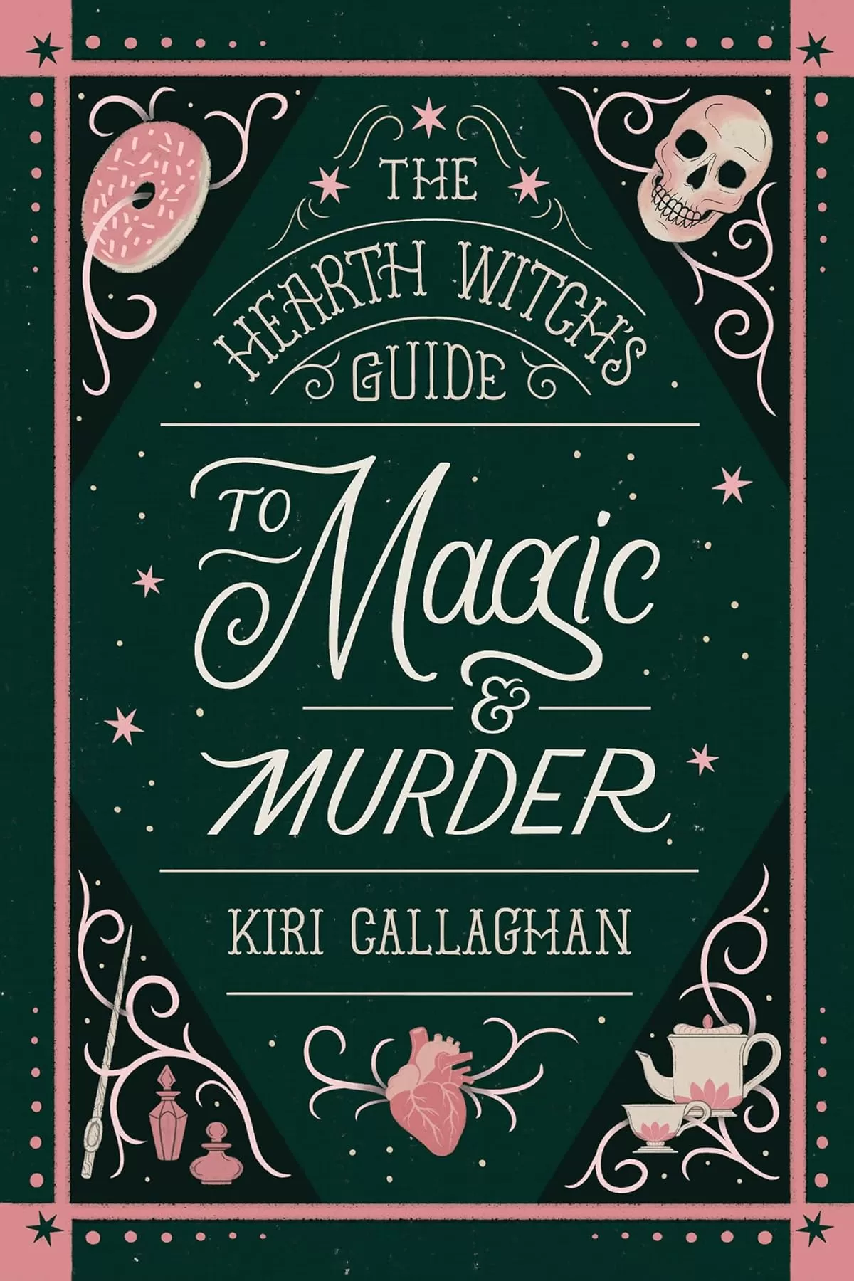 The Hearth Witch's Guide to Magic & Murder (The Hemlock Saga #1) by Kiri Callaghan