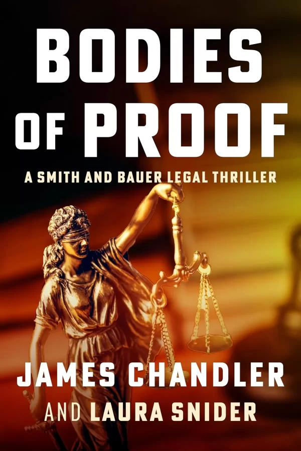 Bodies of Proof (Smith and Bauer #2) by James Chandler, Laura Snider
