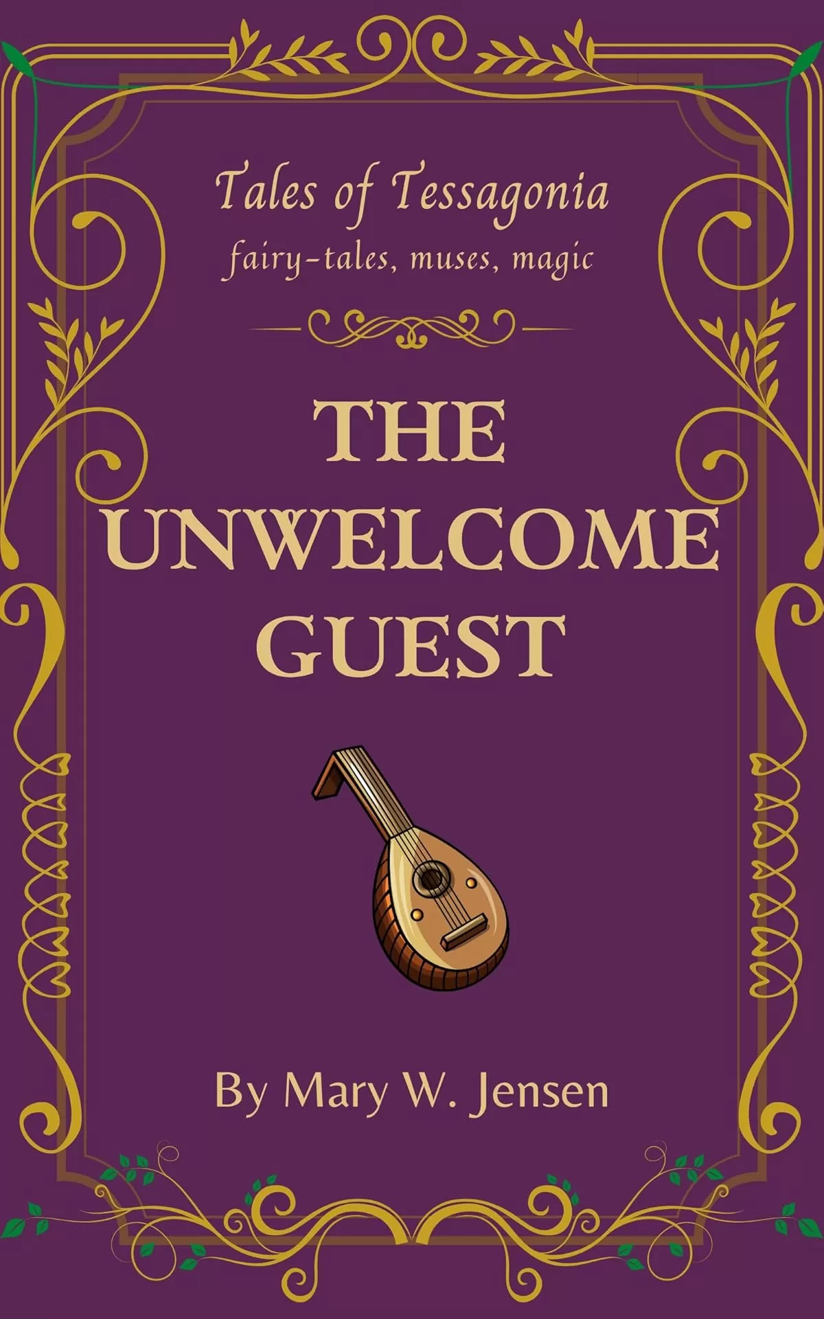The Unwelcome Guest (Tales of Tessagonia #9) by Mary W. Jensen