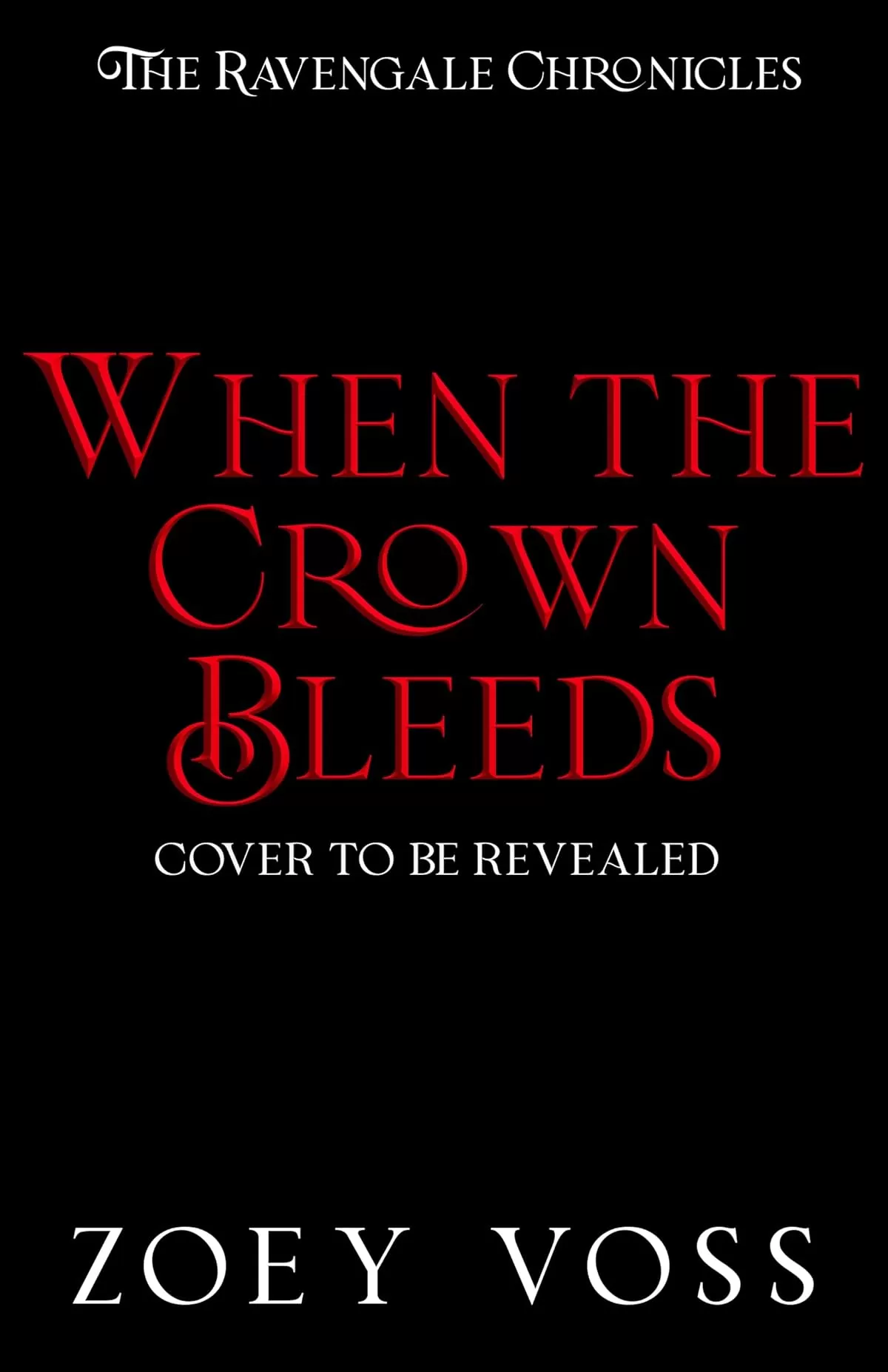 When the Crown Bleeds (The Ravengale Chronicles #2) by Zoey Voss