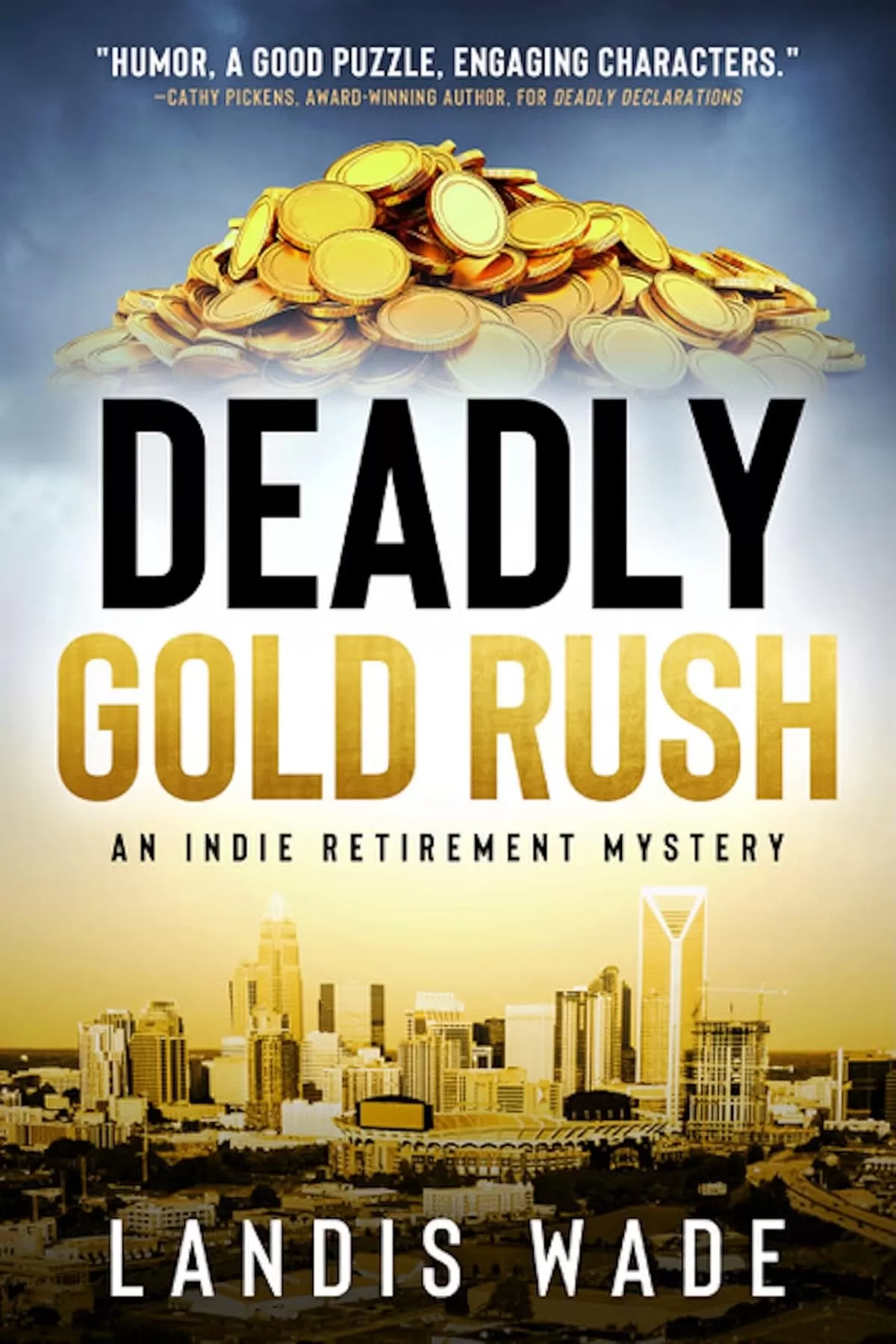 Deadly Gold Rush (The Indie Retirement Mystery Series #2) by Landis Wade