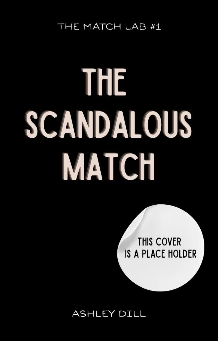 The Scandalous Match: A Fake Dating, Arranged Romance (The Match Lab #1) by Ashley Dill