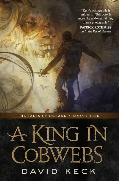 A King in Cobwebs (The Tales of Durand #3) by David Keck