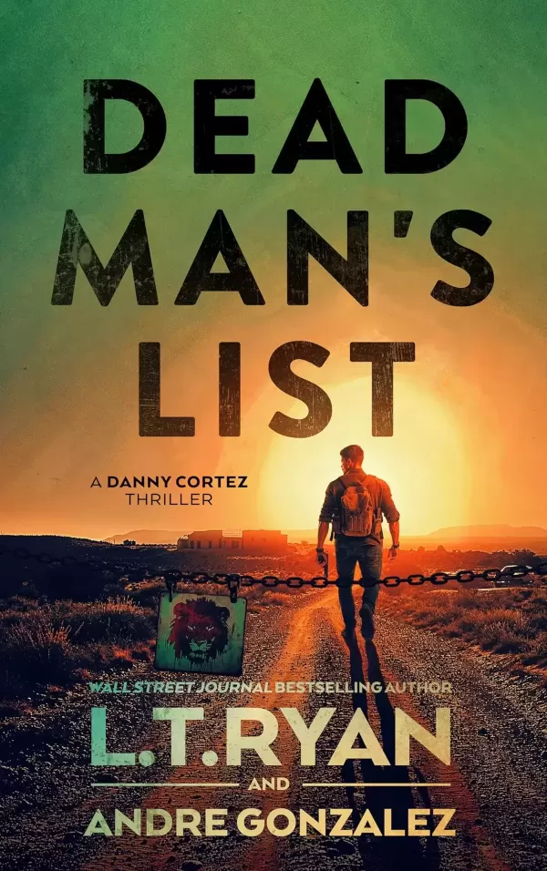 Dead Man's List (Danny Cortez Thrillers #1) by L.T. Ryan, Andre Gonzalez