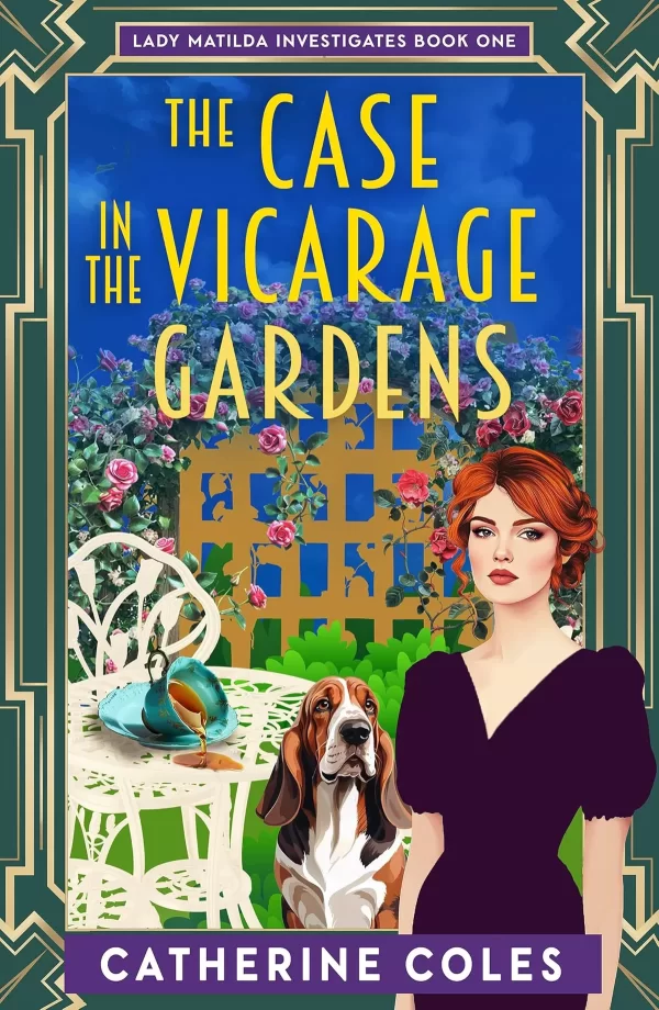 The Case in the Vicarage Gardens (Lady Matilda Investigates #1) by Catherine Coles