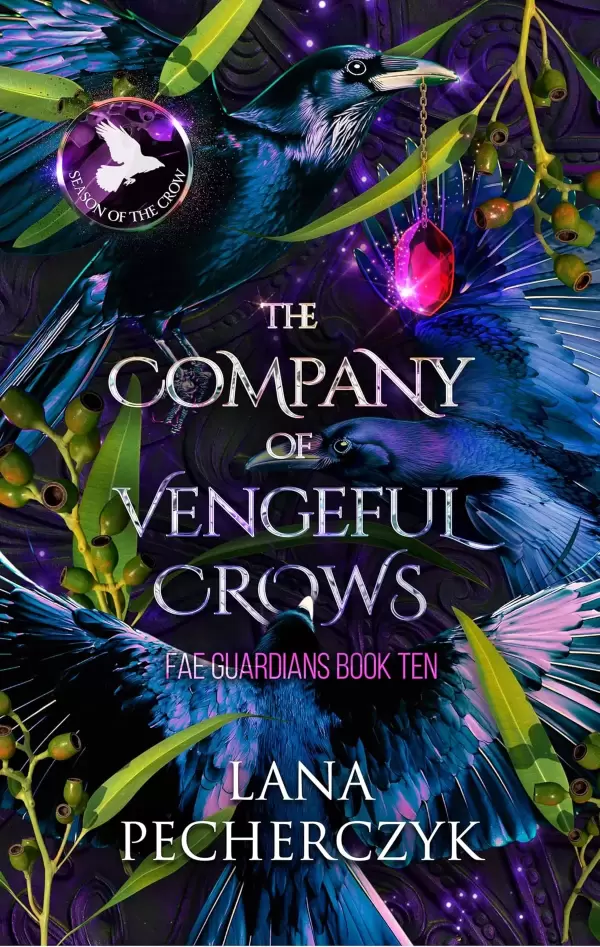 The Company of Vengeful Crows: Season of the Crow (Fae Guardians #10) by Lana Pecherczyk