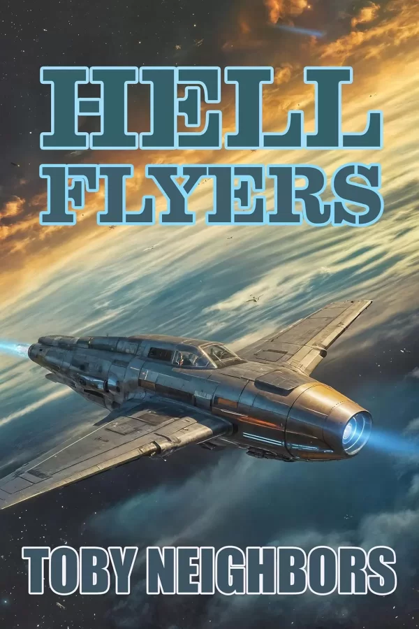 Hell Flyers (Starship Renegade Series #1) by Toby Neighbors