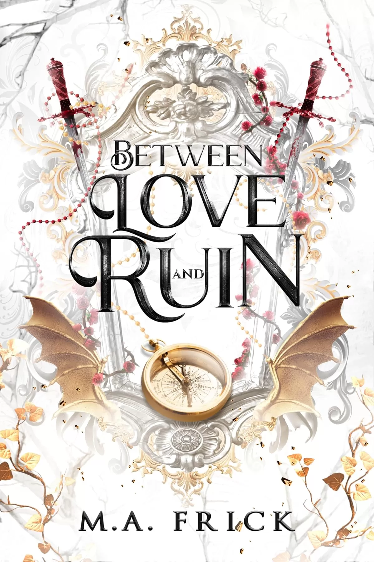 Between Love and Ruin (The Dragon's Heart #2) by M.A. Frick