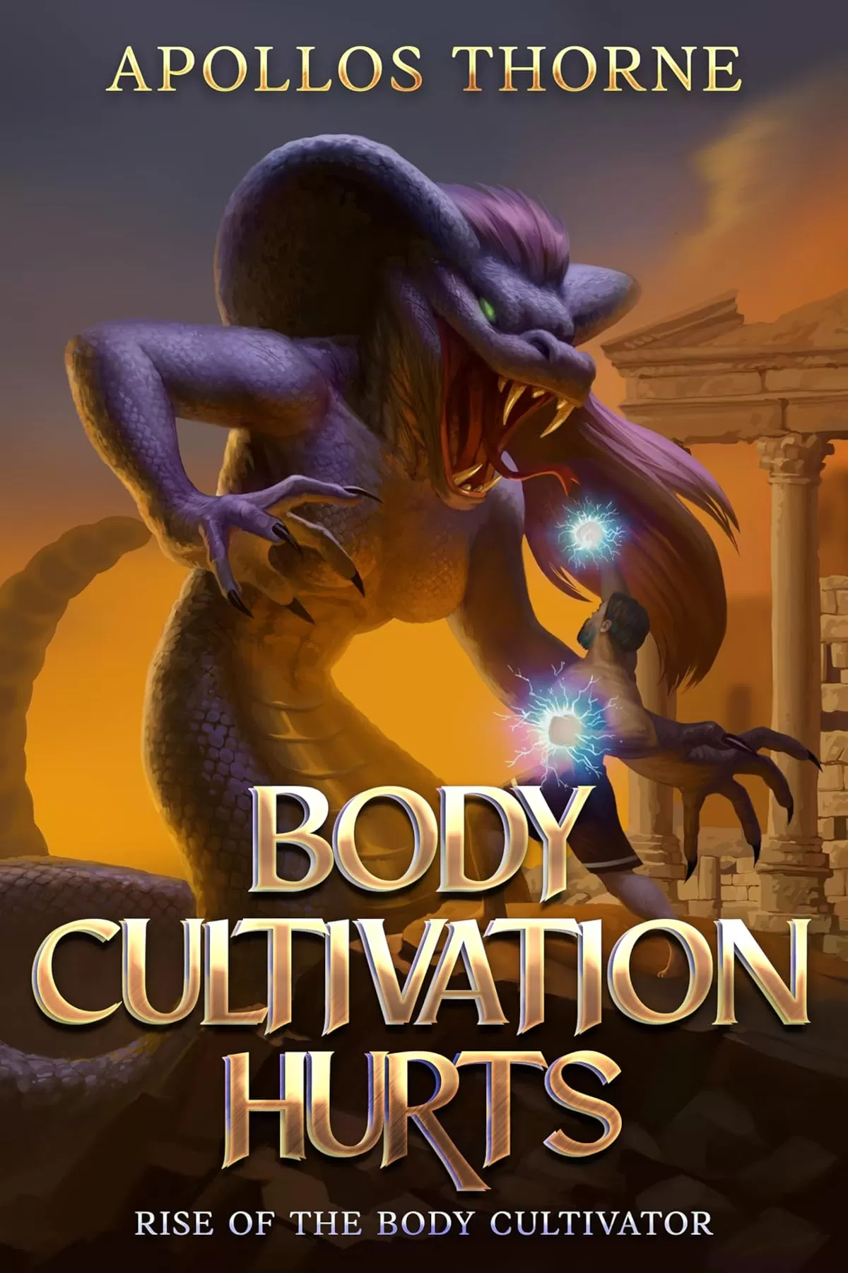 Body Cultivation Hurts (Rise of the Body Cultivator #1) by Apollos Thorne