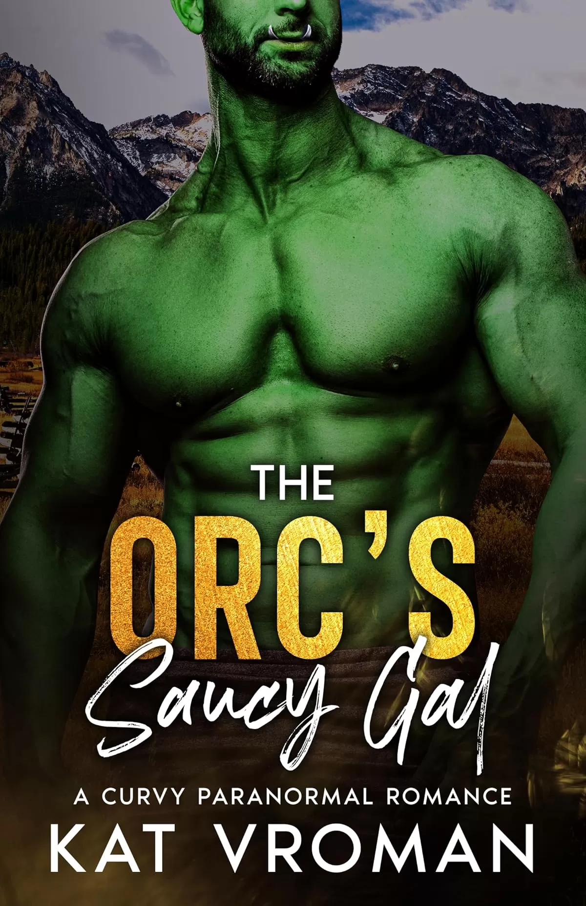 The Orc’s Saucy Gal: A Curvy Paranormal Romance (His Saucy Gal Curves #2) by Kat Vroman