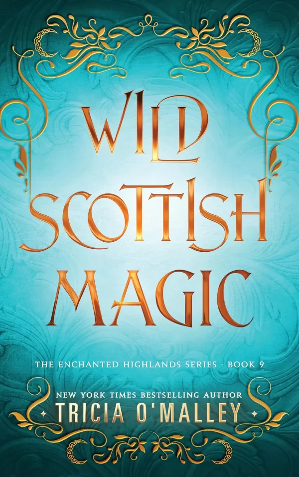 Wild Scottish Magic (The Enchanted Highlands #9) by Tricia O'Malley
