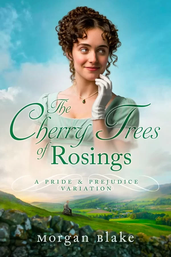 The Cherry Trees of Rosings: A Pride & Prejudice Variation (The Lizzy Darcy Chronicles) by Morgan Blake