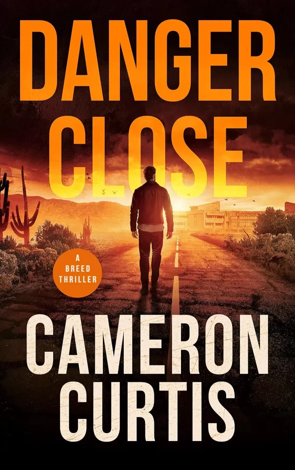 Danger Close (Breed Thrillers #1) by Cameron Curtis
