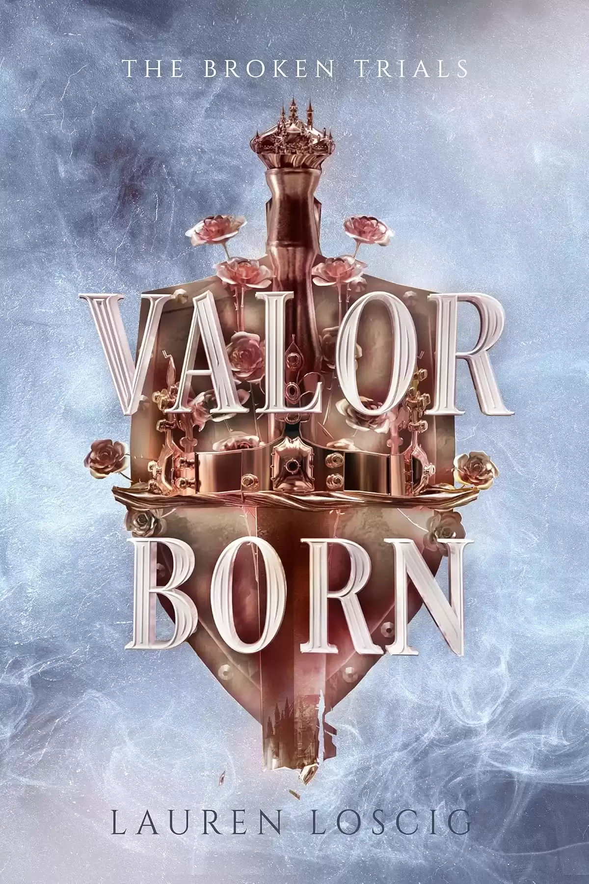 Valor Born (The Broken Trials #2) by Lauren Loscig
