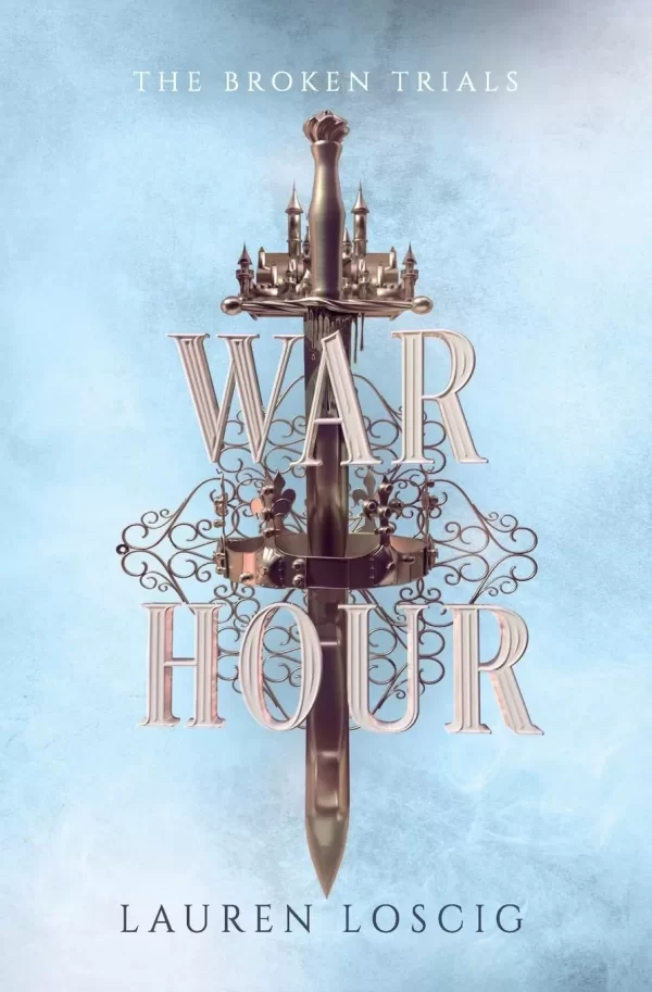 War Hour (The Broken Trials #1) by Lauren Loscig
