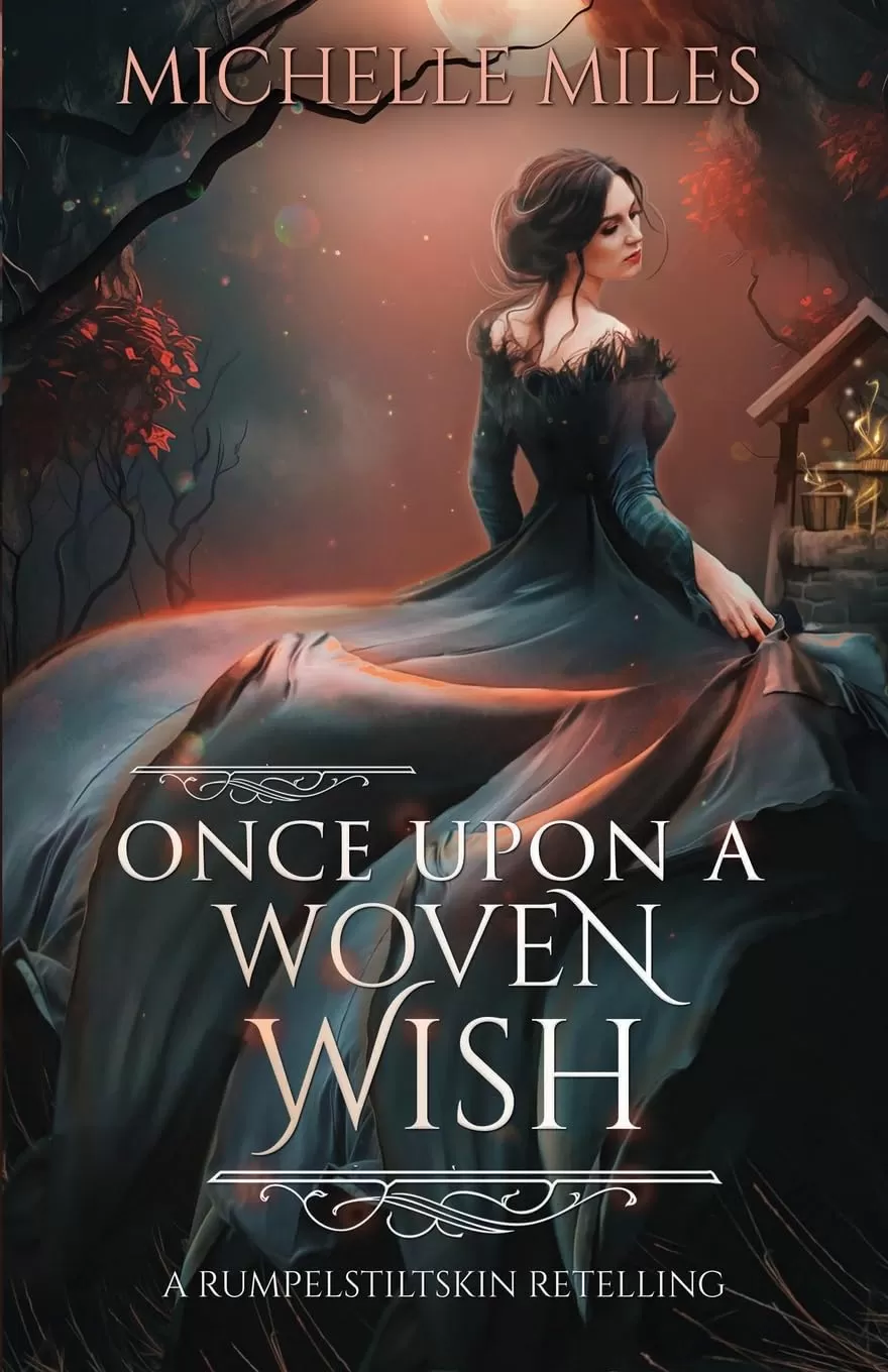 Once Upon a Woven Wish: A Rumpelstiltskin Retelling (Enchanted Realms) by Michelle Miles