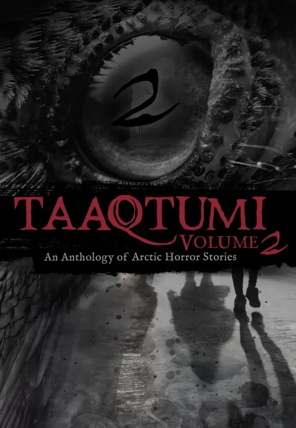 Taaqtumi 2: An Anthology of Arctic Horror Stories (Taaqtumi #2) by Neil Christopher