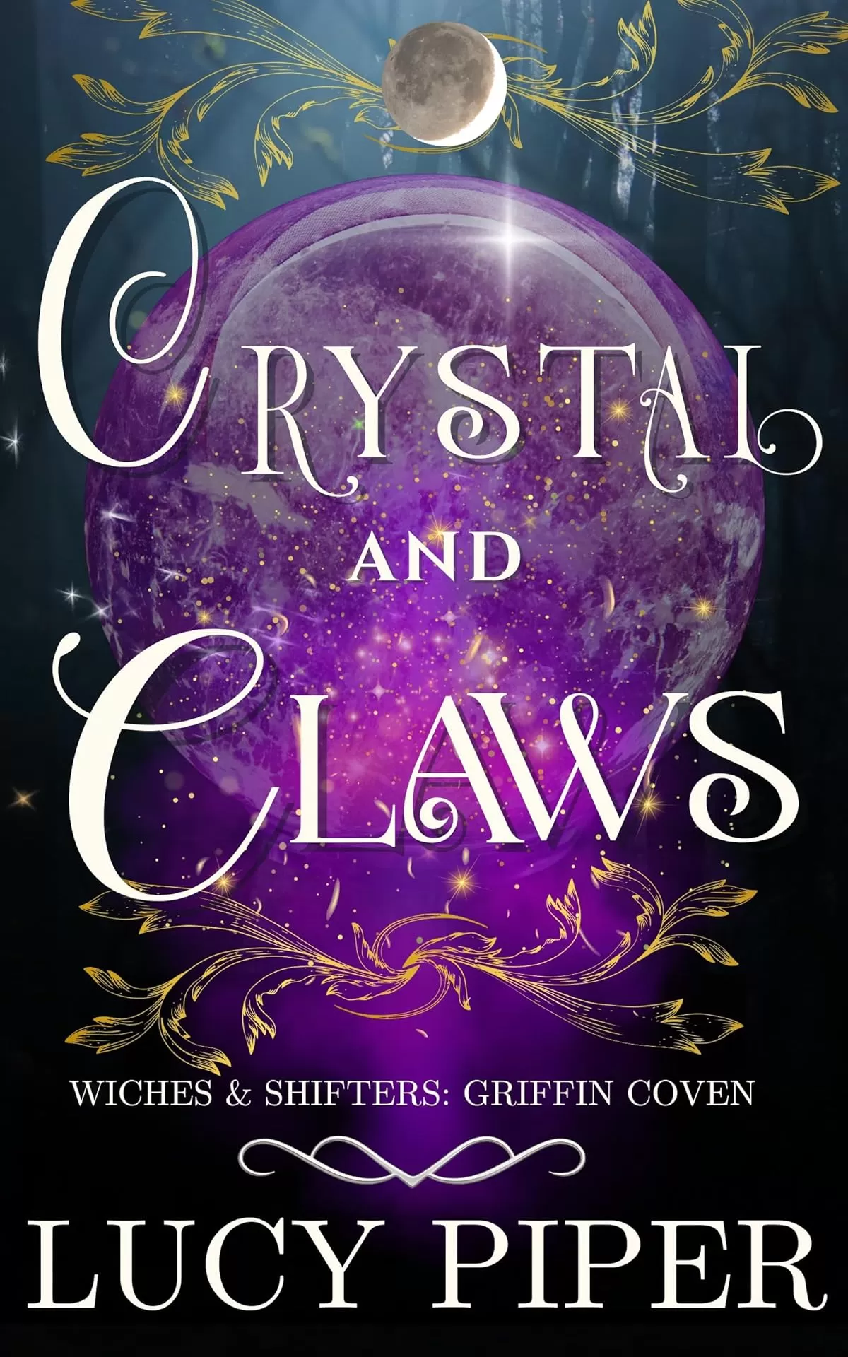 Crystal and Claws: A Fated Mates Romance (Witches and Shifters: Griffin Coven #1) by Lucy Piper