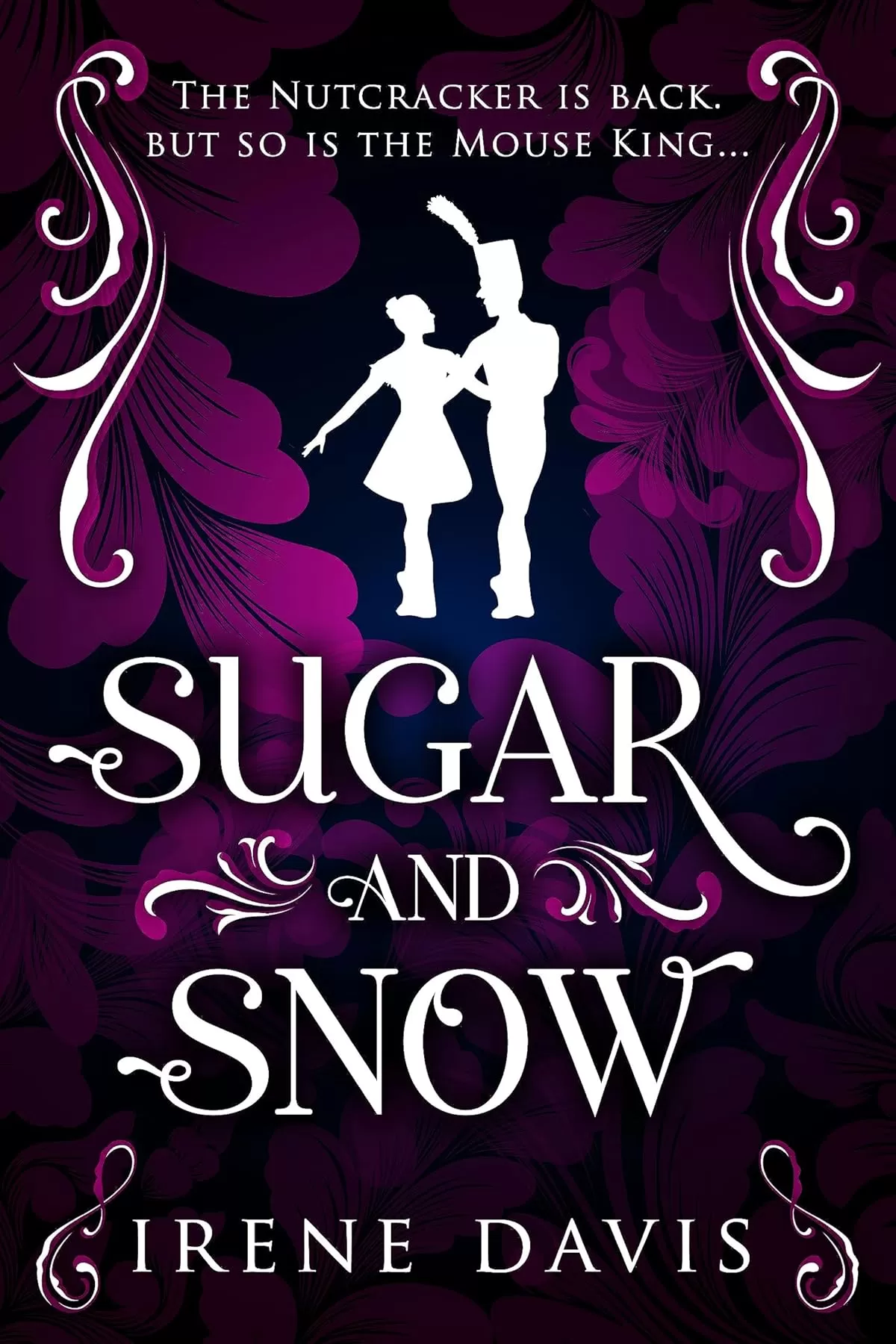 Sugar and Snow: A Nutcracker Continuation (Marie and the Mouse King #1) by Irene Davis
