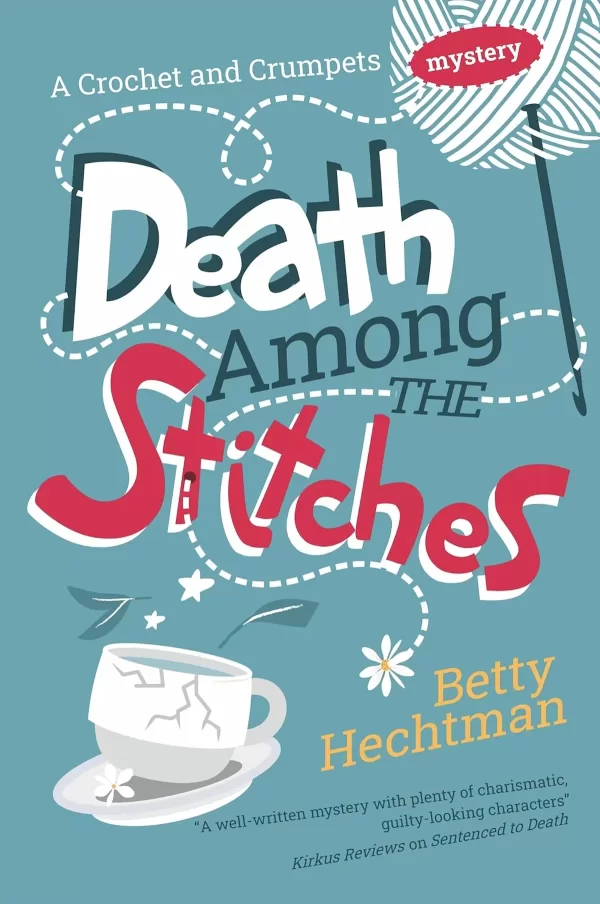 Death Among the Stitches (A Crochet and Crumpets mystery #1) by Betty Hechtman
