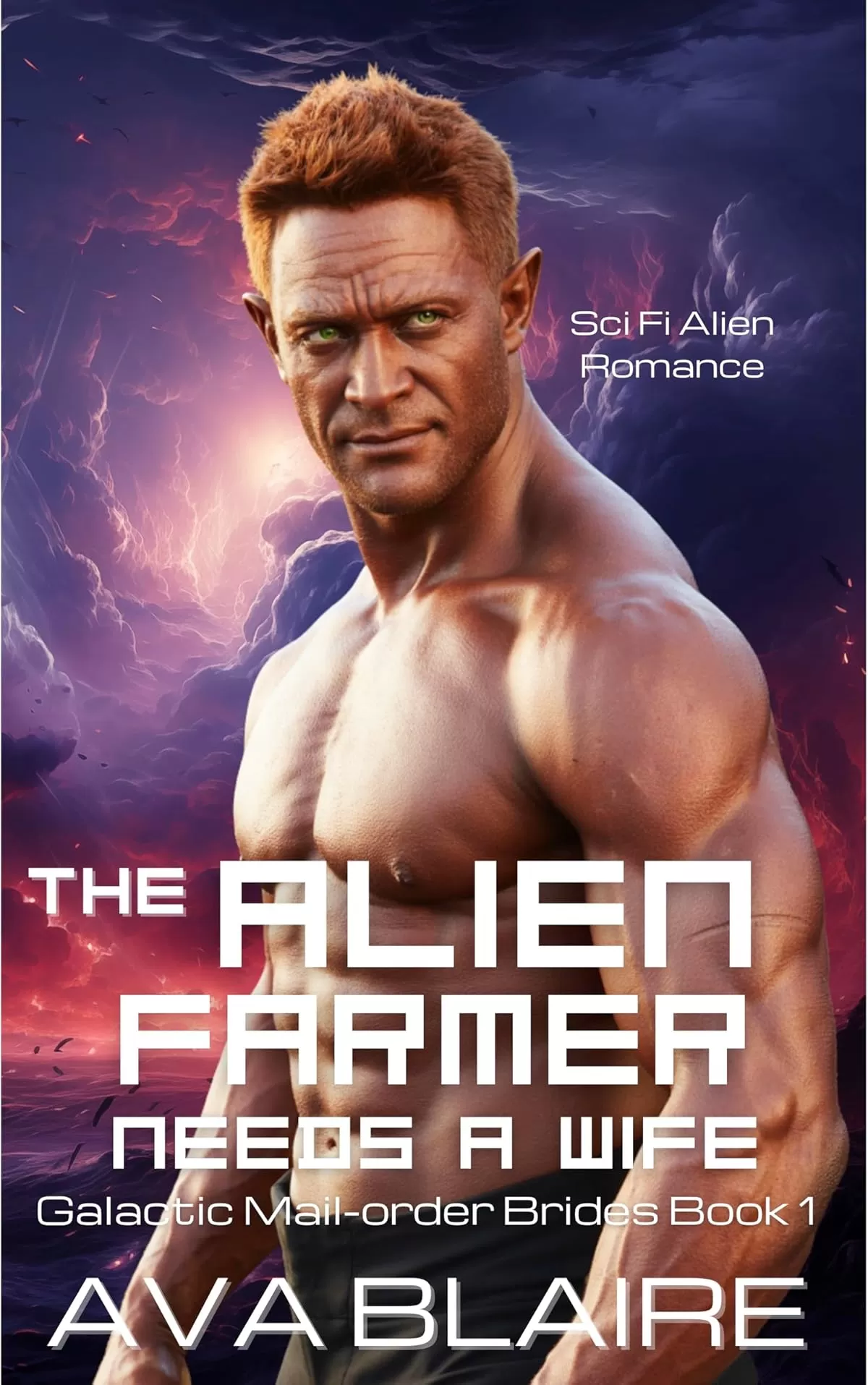 The Alien Farmer Needs a Wife: Steamy Sci Fi Alien Romance (Galactic Mail-Order Brides) by Ava Blaire