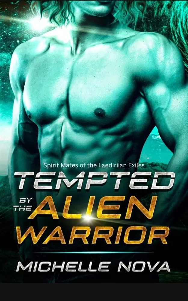 Tempted by the Alien Warrior: A SciFi Alien Warrior Romance (Spirit Mates of the Laediriian Exiles #3) by Michelle Nova