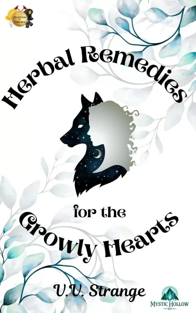 Herbal Remedies for the Growly Hearts (Monsters in Uniform Romance) by V.V. Strange