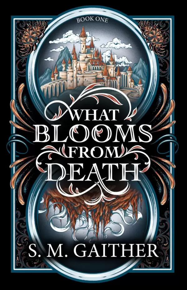 What Blooms From Death (What Blooms From Death #1) by S.M. Gaither