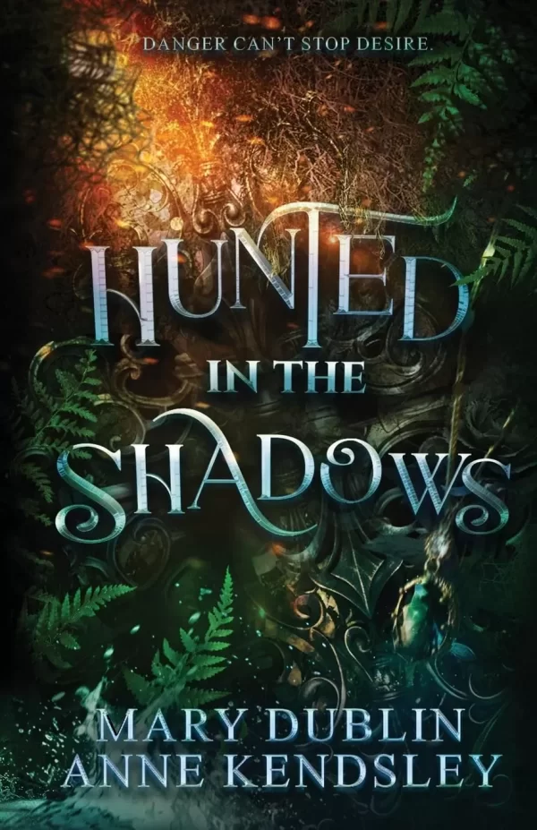 Hunted in the Shadows (Shot in the Dark Series #2) by Mary Dublin, Anne Kendsley