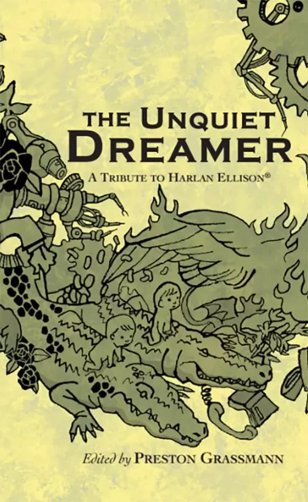 The Unquiet Dreamer: A Tribute to Harlan Ellison by Preston Grassmann