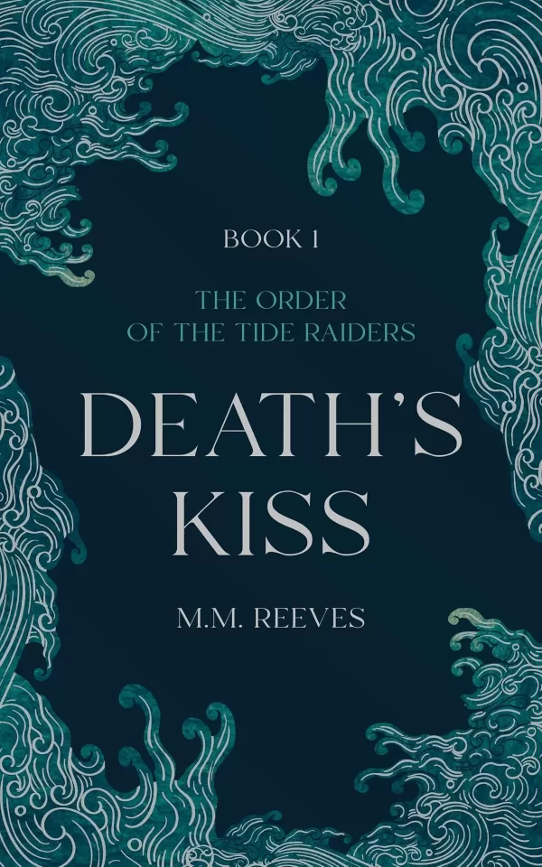 Death's Kiss (The Order of the Tide Raiders #1) by M.M. Reeves