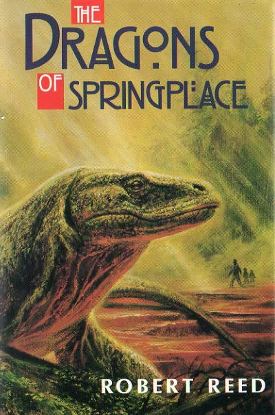 The Dragons of Springplace by Robert Reed
