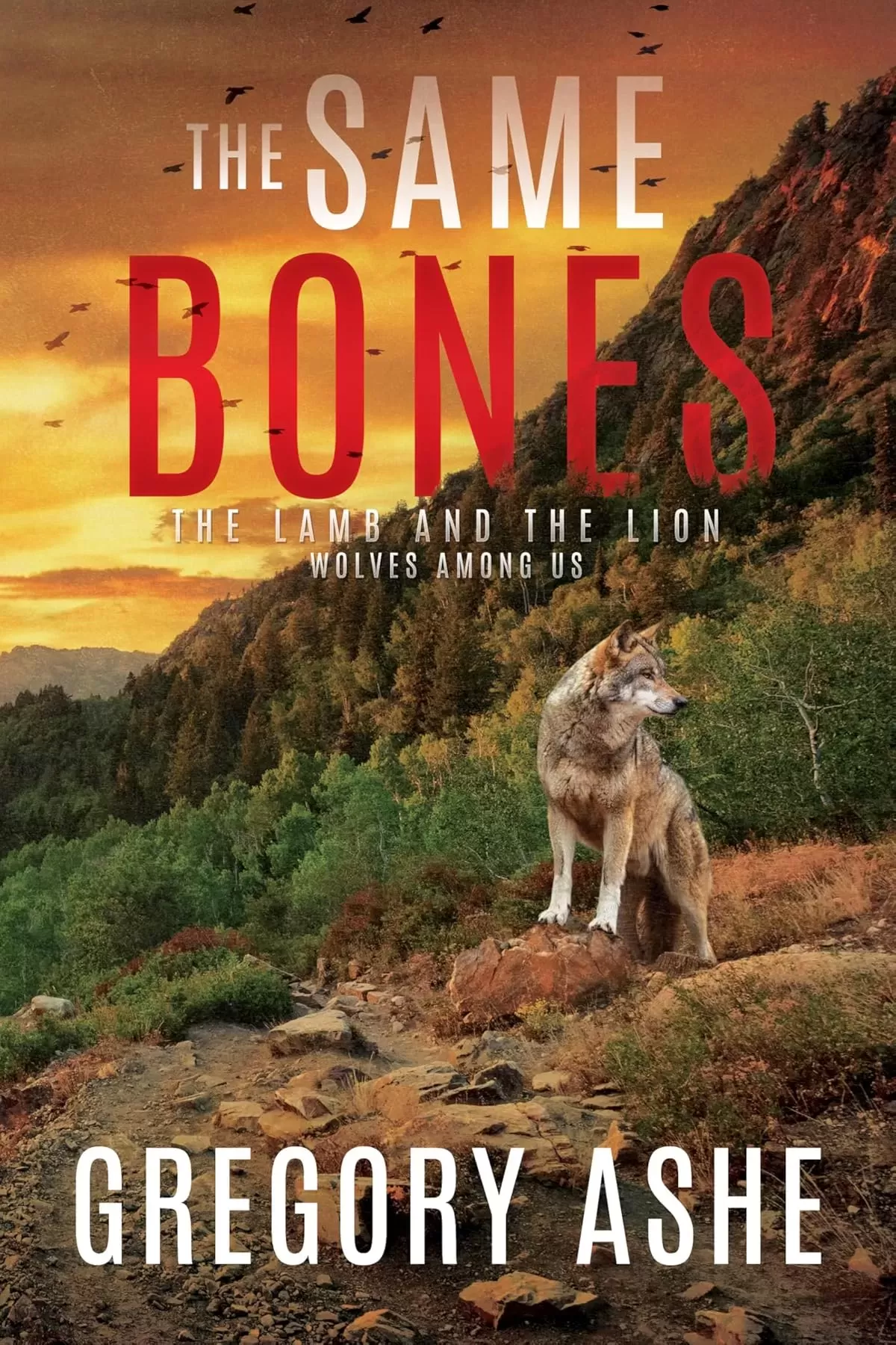 The Same Bones (The Lamb and the Lion: Wolves Among Us #1) by Gregory Ashe