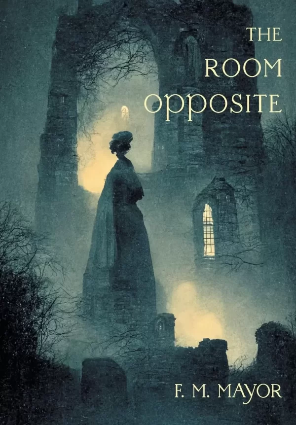 The Room Opposite & Other Tales by F. M. Mayor