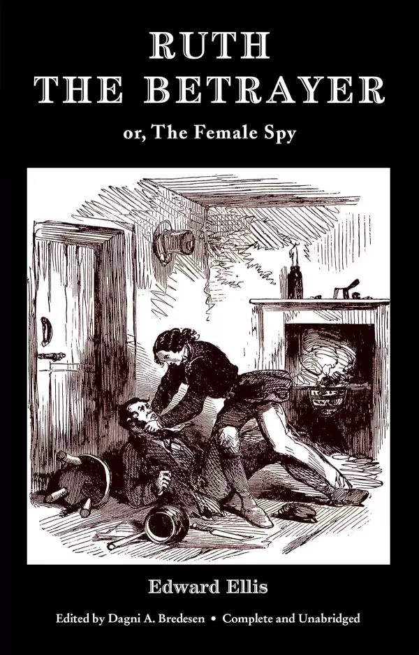 Ruth the Betrayer; or, The Female Spy by Edward Ellis, Dagni A. Bredesen