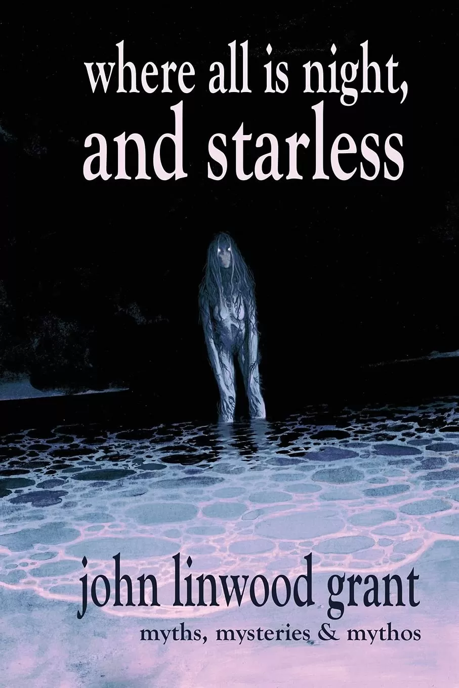 Where All is Night, and Starless by John Linwood Grant