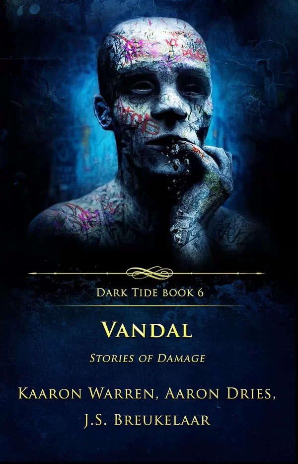Vandal: Stories of Damage (Dark Tide Horror Novellas #6) by Kaaron Warren, Aaron Dries, J. S. Breukelaar