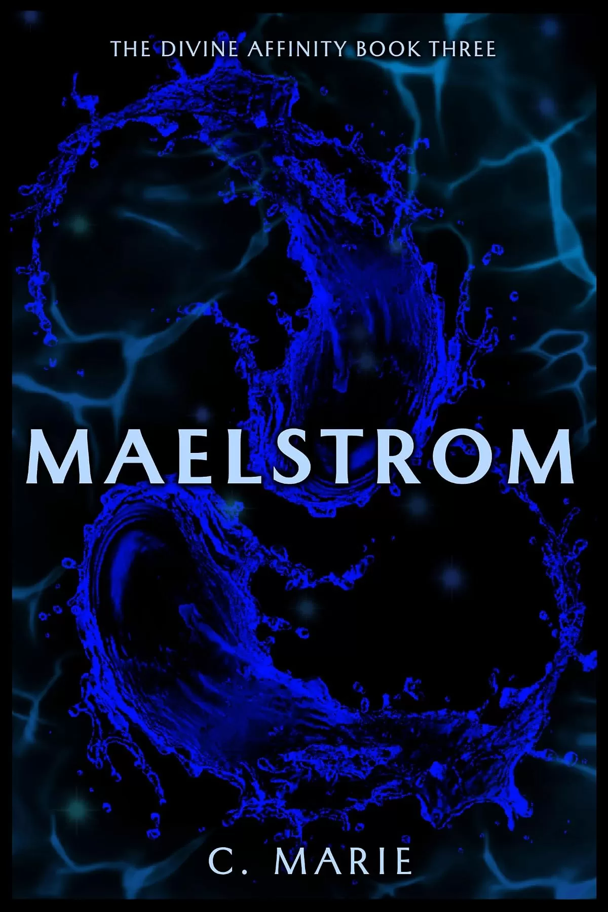 Maelstrom (The Divine Affinity #3) by C. Marie