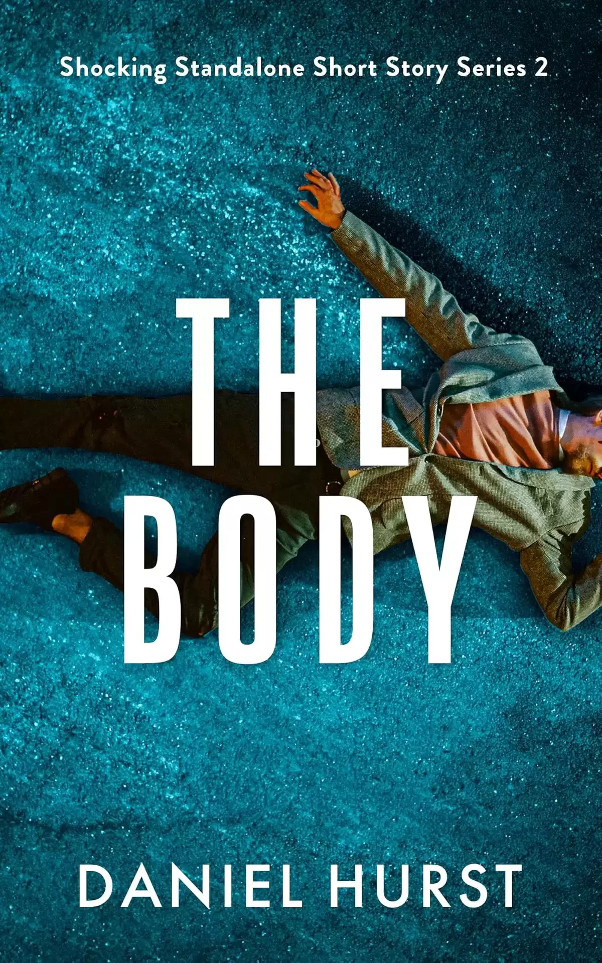 The Body (Shocking Standalone Short Story Series #2) by Daniel Hurst