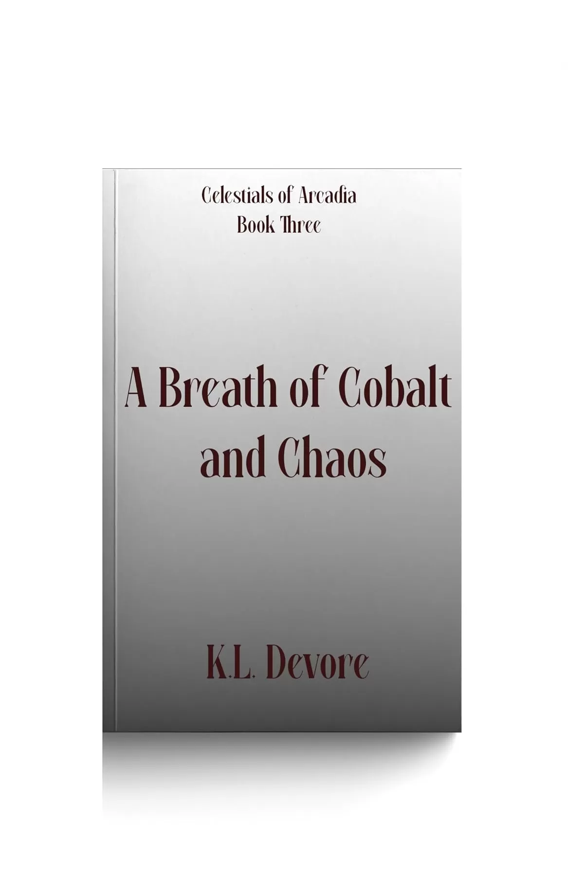 A Breath of Cobalt and Chaos (Celestials of Arcadia #3) by K.L. DeVore