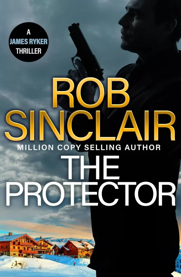 The Protector (James Ryker #10) by Rob Sinclair